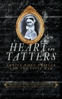 Heart in Tatters: Eunice Hunt Tripler and the Civil War By Jack Dempsey Cover Image
