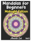 Mandalas for Beginners Midnight Edition: An Adult Coloring Book Featuring 50 of the World's Most Beautiful Mandalas for Stress Relief and Relaxation C By Amanda Curl Cover Image