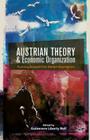 Austrian Theory and Economic Organization: Reaching Beyond Free Market Boundaries By G. Nell (Editor) Cover Image