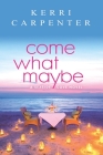 Come What Maybe (Seaside Cove #1) By Kerri Carpenter Cover Image