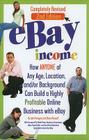 eBay Income: How ANYONE of Any Age, Location, and/or Background Can Build a Highly Profitable Online Business with Ebay Cover Image