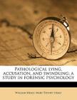 Pathological Lying, Accusation, and Swindling; A Study in Forensic Psychology By William Healy, Mary Tenney Healy Cover Image
