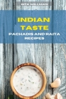 Indian Taste Pachadis and Raita Recipes: Creative and Delicious Indian Recipes Easily To prepare Cover Image
