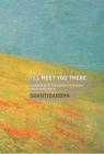 I'll Meet You There: A Practical Guide to Empathy, Mindfulness and Communication By Shantigarbha Cover Image