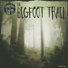 The Bigfoot Trail (Scariest Places on Earth) By Therese M. Shea Cover Image