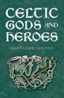 Celtic Gods and Heroes Cover Image