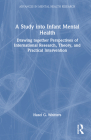 A Study Into Infant Mental Health: Drawing Together Perspectives of International Research, Theory, and Practical Intervention (Advances in Mental Health Research) By Hazel G. Whitters Cover Image