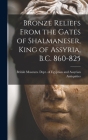 Bronze Reliefs From the Gates of Shalmaneser, King of Assyria, B.C. 860-825 Cover Image