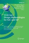 Vlsi-Soc: Design Methodologies for Soc and Sip: 16th Ifip Wg 10.5/IEEE International Conference on Very Large Scale Integration, Vlsi-Soc 2008, Rhodes (IFIP Advances in Information and Communication Technology #313) By Christian Piguet (Editor), Ricardo Reis (Editor), Dimitrios Soudris (Editor) Cover Image