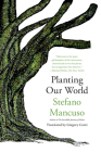 Planting Our World By Stefano Mancuso, Gregory Conti (Translated by) Cover Image