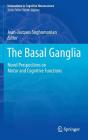 The Basal Ganglia: Novel Perspectives on Motor and Cognitive Functions (Innovations in Cognitive Neuroscience) Cover Image