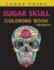 Sugar Skull Coloring Book for Adults: Unique Mexican Gothic Designs for Stress Relief and Relaxation, Best gift for Women and Men. By Agnes Craft Cover Image
