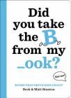 Books That Drive Kids CRAZY!: Did You Take the B from My _ook? By Beck Stanton, Matt Stanton Cover Image