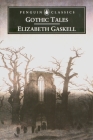 Gothic Tales By Elizabeth Gaskell, Laura Kranzler (Editor) Cover Image