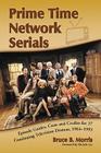 Prime Time Network Serials: Episode Guides, Casts and Credits for 37 Continuing Television Dramas, 1964-1993 Cover Image