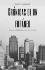 Crónicas de un Foráneo: Cada experiencia, es vivir. By Dani Márquez Cover Image