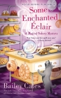 Some Enchanted Eclair (A Magical Bakery Mystery #4) By Bailey Cates Cover Image