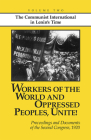 Workers of the World and Oppressed Peoples, Unite!: Proceedings and Documents of the Second Congress of the Communist International, 1920 (Volume 2) By John Riddell (Editor) Cover Image