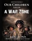 Our Children Live in a War Zone: Use The Power of Resilience to Improve Their Lives, Applied Positive Psychology 2.1 Cover Image