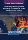 Examining Stereotypes and Parenting Behaviours of South Asian Heritage Parents: Discourse and Case Studies Cover Image