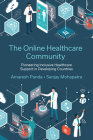 The Online Healthcare Community: Pioneering Inclusive Healthcare Support in Developing Countries By Amaresh Panda, Sanjay Mohapatra Cover Image