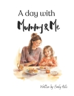 A day with Mummy By Emily Kate Cover Image