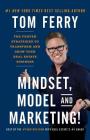 Mindset, Model and Marketing!: The Proven Strategies to Transform and Grow Your Real Estate Business By Tom Ferry Cover Image