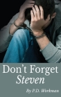 Don't Forget Steven By P. D. Workman Cover Image