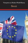 Brexit (Viewpoints on Modern World History) By Caleb Bissinger (Editor) Cover Image