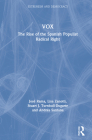Vox: The Rise of the Spanish Populist Radical Right (Routledge Studies in Extremism and Democracy) Cover Image
