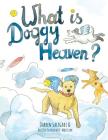 What is doggy heaven? By Darren Saligari, Austeja Slavickaite-Wojtczak (Illustrator) Cover Image