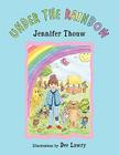 Under the Rainbow By Jennifer Thouw Cover Image