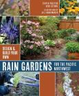Rain Gardens for the Pacific Northwest: Design and Build Your Own Cover Image