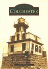 Colchester (Images of America) By Inge Schaefer Cover Image
