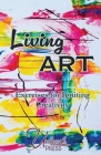 Living Art: Exercises for Igniting Creativity By Lisa Baron Sascha Ealey (Contribution by), Ashley Holloway, Jen Knox Cover Image