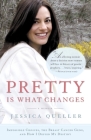 Pretty Is What Changes: Impossible Choices, the Breast Cancer Gene, and How I Defied My Destiny Cover Image