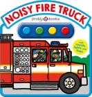 Noisy Fire Truck Sound Book: With Sounds, Lights, and Flaps (Simple Sounds) By Roger Priddy Cover Image