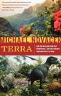 Terra: Our 100-Million-Year-Old Ecosystem--and the Threats That Now Put It at Risk Cover Image