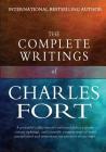 The Complete Writings of Charles Fort: The Book of the Damned, New Lands, Lo!, and Wild Talents Cover Image
