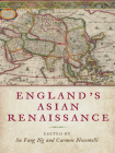 England's Asian Renaissance (The Early Modern Exchange) Cover Image