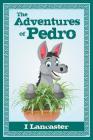 The Adventures of Pedro By I. Lancaster Cover Image