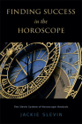 Finding Success in the Horoscope: The Slevin System of Horoscope Analysis By Jackie Slevin Cover Image