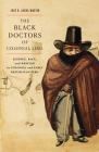 The Black Doctors of Colonial Lima: Science, Race, and Writing in Colonial and Early Republican Peru (McGill-Queen's Associated Medical Services Studies in the History of Medicine, Health, and Society #41) By José R. Jouve Martín, José R. Jouve Martín Cover Image