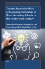 Towards Innovative Ways of Managing Curriculum in Rural Secondary Schools in the Twenty-First Century (Constructing Knowledge: Curriculum Studies in Action #23) By Mncedisi Christian Maphalala (Volume Editor), Ramashego Shila Mphahlele (Volume Editor) Cover Image