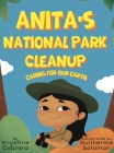 Anita's National Park Cleanup: Caring for Our Earth By Krystine Cabrera, Guilherme Salomon Cover Image