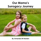 Our Mama's Surrogacy Journey By Amanda M. Harden Cover Image