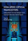 High-Speed Optical Transceivers: Integrated Circuits Designs and Optical Devices Techniques (Selected Topics in Electronics and Systems #39) By Yuyu Liu (Editor), Huazhong Yang (Editor) Cover Image