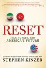 Reset: Iran, Turkey, and America's Future By Stephen Kinzer Cover Image
