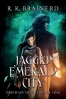 Jagged Emerald City: Obsidian Divide Book One By R. K. Brainerd Cover Image