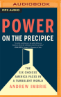 Power on the Precipice: The Six Choices America Faces in a Turbulent World Cover Image